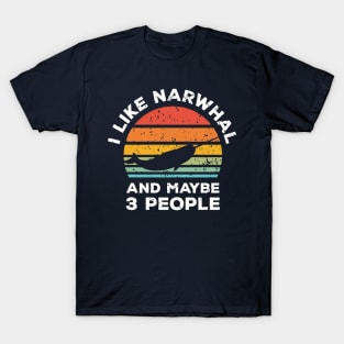 I Like Narwhal and Maybe 3 People, Retro Vintage Sunset with Style Old Grainy Grunge Texture T-Shirt